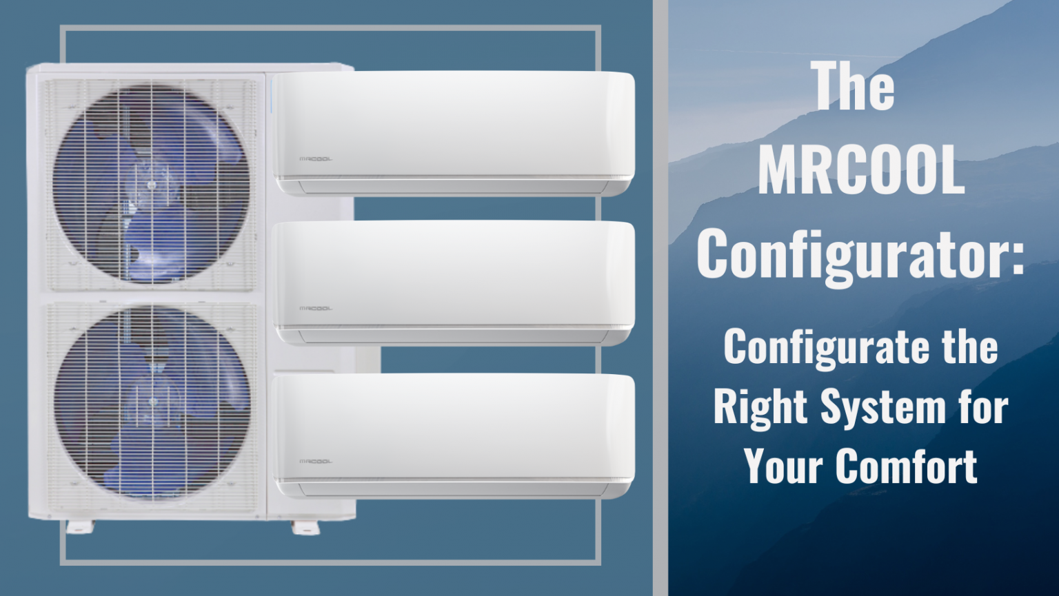 The MRCOOL Configurator: Configurate the Right System for Your Comfort